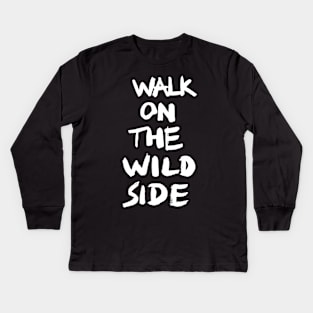 walk on the wild side Kids Long Sleeve T-Shirt